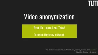 Video anonymization  Prof. Dr. Laura Leal-Taix  Technical University of Munich  All human