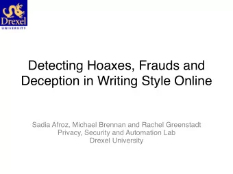 Detecting Hoaxes, Frauds and  Deception in Writing Style Online Sadia Afroz, Michael Brennan and