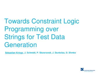 Towards Constraint Logic  Programming over  Strings for Test Data Generation  Sebastian Krings, J.