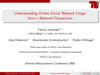 Understanding Online Social Network Usage  from a Network Perspective Fabian Schneider