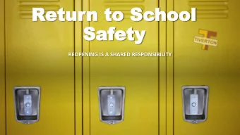 Retur  eturn to Sc  n to School  hool  Saf  Safety  ety  REOPENING IS A SHARED RESPONSIBILITY