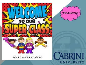 PCARD SUPER POWERS  TABLE OF CONTENTS  Policy and Procedures  Page 3  Registration  Page 9