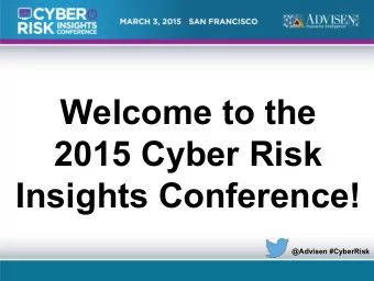 Welcome to the  2015 Cyber Risk  Insights Conference!  @Advisen #CyberRisk  Opening Remarks  Bill