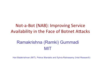 NotaBot (NAB): Improving Service  Availability in the Face of Botnet A=acks  Ramakrishna