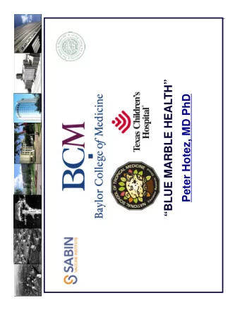 BLUE MARBLE HEALTH  Peter Hotez, MD PhD  The Bottom Billion    1.29 billion today