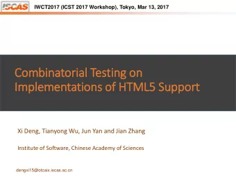 Combinatorial Testing on  Im  Implementations of  f HTML5 Support  Xi Deng, Tianyong Wu, Jun Yan