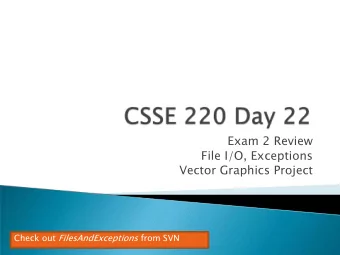 Vector Graphics Project Check out FilesAndExceptions from SVN  Exam 2 review  File I/O and