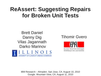 ReAssert: Suggesting Repairs  for Broken Unit Tests  Brett Daniel  Tihomir Gvero  Danny Dig  Vilas
