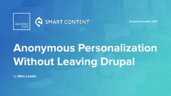 Anonymous Personalization  Without Leaving Drupal by Mike Lander  Michael Lander  Technical