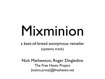 Mixminion  a best-of-breed anonymous remailer  (systems track)  Nick Mathewson, Roger Dingledine