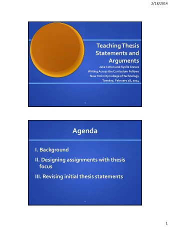 Agenda  I. Background  II. Designing assignments with thesis  focus  III. Revising initial thesis