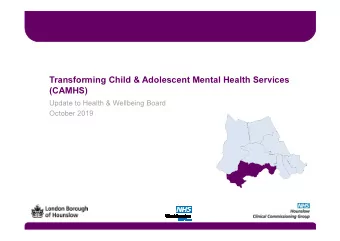 Transforming Child &amp; Adolescent Mental Health Services  (CAMHS)  Update to Health &amp;