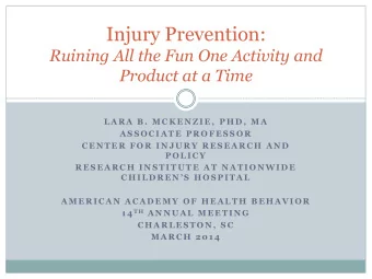 Injury Prevention:  Ruining All the Fun One Activity and  Product at a Time  L A R A  B .  M C K E
