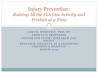 Injury Prevention:  Ruining All the Fun One Activity and  Product at a Time  L A R A  B .  M C K E