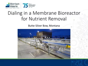 Dialing in a Membrane Bioreactor  for Nutrient Removal  Butte-Silver Bow, Montana  Fine