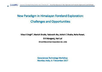New Paradigm in Himalayan Foreland Exploration:  New Paradigm in Himalayan Foreland Exploration:
