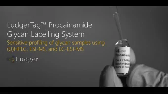 Glycan Labelling System  Sensitive profiling of glycan samples using  (U)HPLC, ESI-MS, and