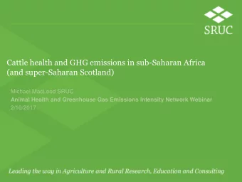 Cattle health and GHG emissions in sub-Saharan Africa  (and super-Saharan Scotland) Michael MacLeod