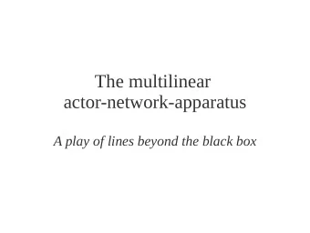 The multilinear  actor-network-apparatus  A play of lines beyond the black box  What is the