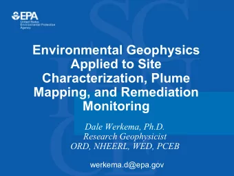 Environmental Geophysics  Applied to Site  Characterization, Plume  Mapping, and Remediation