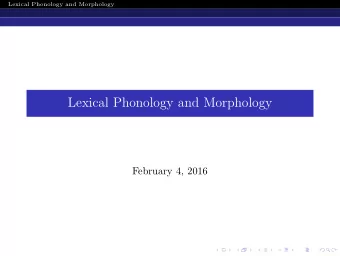 Lexical Phonology and Morphology  February 4, 2016  Lexical Phonology and Morphology  Paul