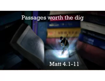 Passages worth the dig  Matt 4.1-11  PASSAGES WORTH  THE DIG  MATTHEW 4.  THE DEVIL DIDNT MAKE