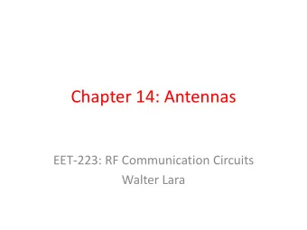 Chapter 14: Antennas  EET-223: RF Communication Circuits  Walter Lara  Basic Antenna Theory  In