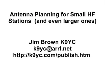 Antenna Planning for Small HF  Stations  (and even larger ones)  Jim Brown K9YC  k9yc@arrl.net