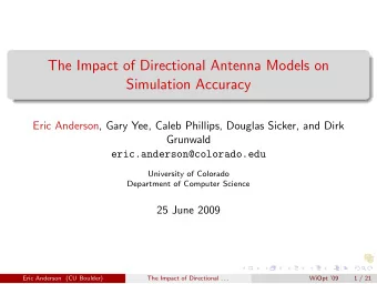 The Impact of Directional Antenna Models on  Simulation Accuracy  Eric Anderson, Gary Yee, Caleb