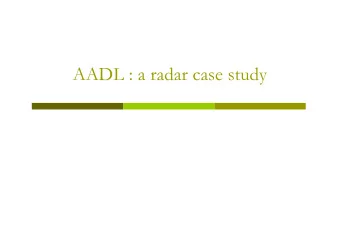 AADL : a radar case study  Back to radar case study  Goal: to model a simple radar system