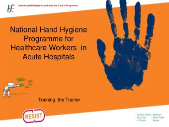 Programme for  Healthcare Workers  in  Acute Hospitals  Training  the Trainer  ( 1.) What is the