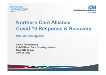 Northern Care Alliance  Covid 19 Response &amp; Recovery  PAT JHOSC Update  Simon Featherstone