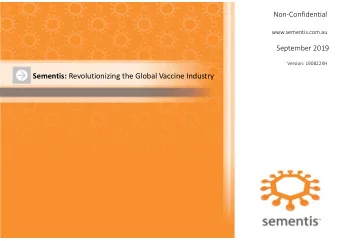 Sementis: Revolutionizing the Global Vaccine Industry  Disclaimer  August 2018  This presentation