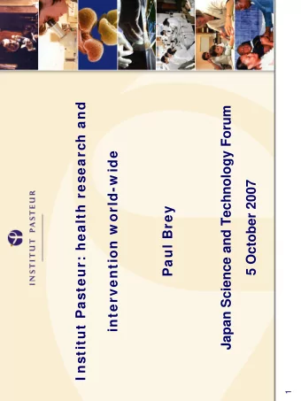 I nstitut Pasteur: health research and  Japan Science and Technology Forum  intervention w orld-w