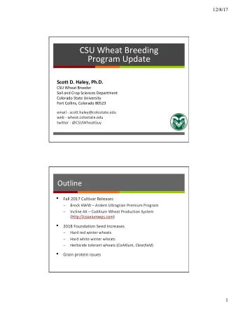 CSU Wheat Breeding  Program Update  Scott D. Haley, Ph.D.  CSU Wheat Breeder  Soil and Crop