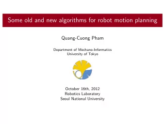 Some old and new algorithms for robot motion planning  Quang-Cuong Pham  Department of