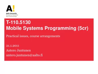 T-110.5130  Mobile Systems Programming (5cr)  Practical issues, course arrangements  21.1.2011