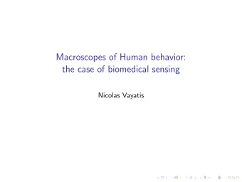 Macroscopes of Human behavior:  the case of biomedical sensing  Nicolas Vayatis  Joint work with