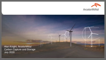 Alan Knight, ArcelorMittal  Carbon Capture and Storage  July 2020 ArcelorMittals overall