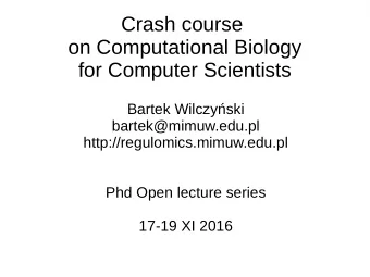 Crash course  on Computational Biology  for Computer Scientists  Bartek Wilczyski