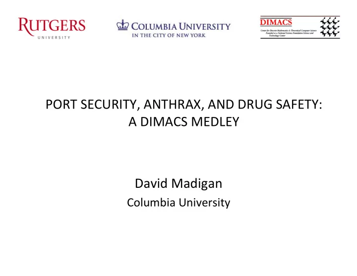 port security anthrax and drug safety a dimacs medley