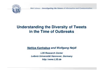 Understanding the Diversity of Tweets  in the Time of Outbreaks  Nattiya Kanhabua and Wolfgang