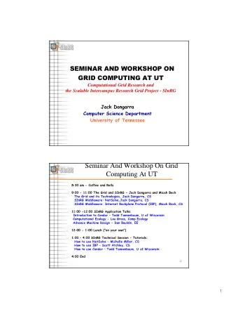 Seminar And Workshop On Grid  Computing At UT  8:30 am - Coffee and Rolls    9:00 - 11:00 The