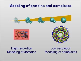 Modeling of proteins and complexes  High resolution  Low resolution  Modeling of domains  Modeling