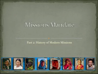 Part 2: History of Modern Missions  Part 1: The Call to Missions-  Gods heart for the lost