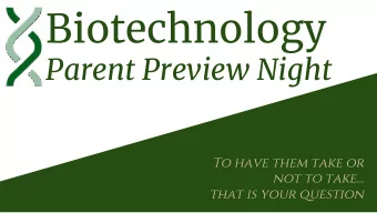 Biotechnology  Parent Preview Night  To have them take or  not to take  that is your question