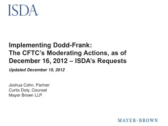 Implementing Dodd-Frank:  The CFTCs Moderating Actions, as of December 16, 2012  ISDAs