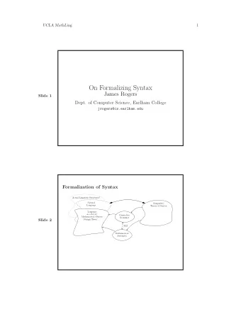On Formalizing Syntax  James Rogers  Slide 1  Dept. of Computer Science, Earlham College
