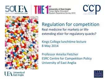 Regulation for competition  Real medicine for markets or life-  extending elixir for regulatory