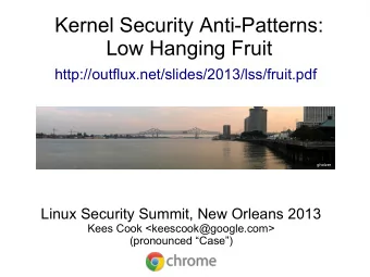 Kernel Security Anti-Patterns:  Low Hanging Fruit  http://outflux.net/slides/2013/lss/fruit.pdf